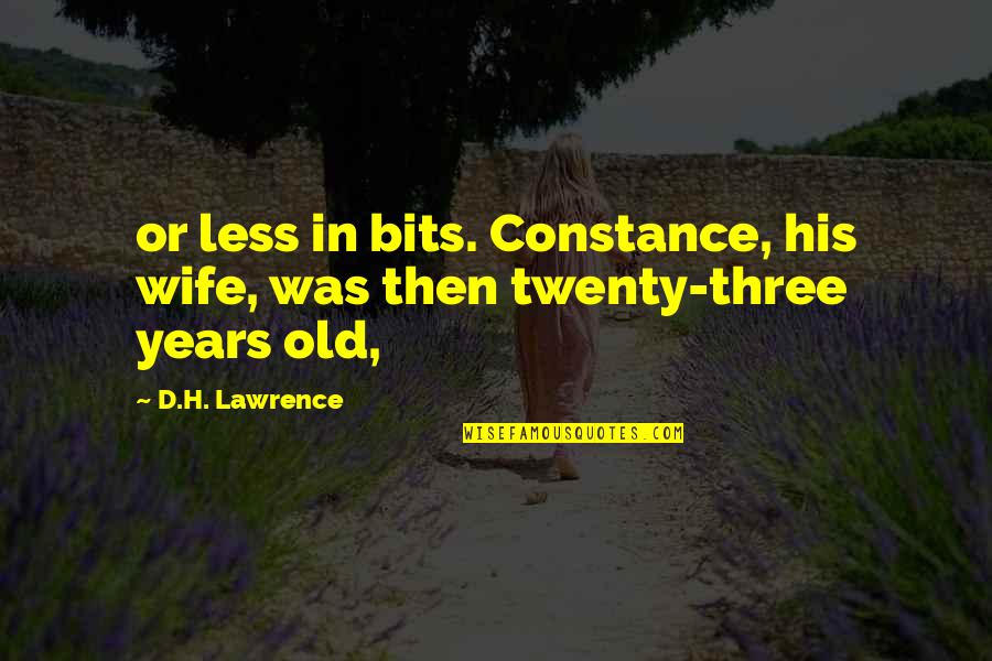 Three Years Old Quotes By D.H. Lawrence: or less in bits. Constance, his wife, was