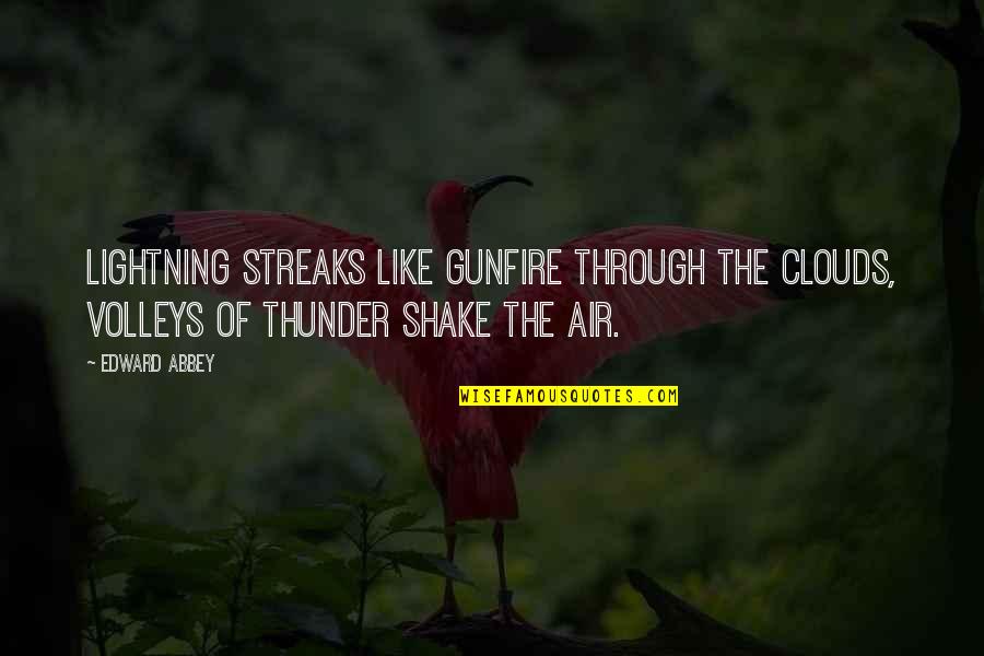 Threepio Friend Quotes By Edward Abbey: Lightning streaks like gunfire through the clouds, volleys