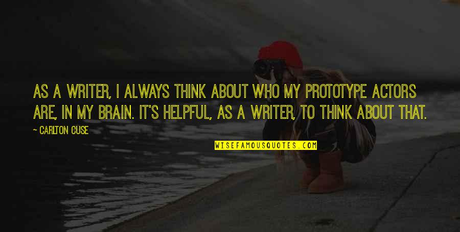 Threepio Pal Quotes By Carlton Cuse: As a writer, I always think about who Threepio Pal Quotes By Carlton Cuse: As a writer, I always think about who