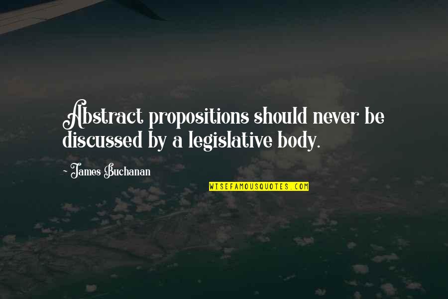 Three's Company Ralph Furley Quotes By James Buchanan: Abstract propositions should never be discussed by a