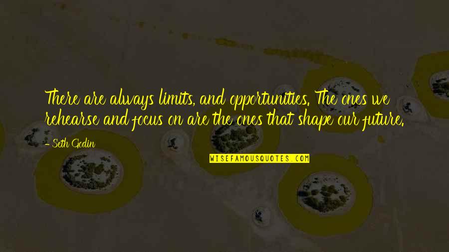 Threesomes Quotes By Seth Godin: There are always limits, and opportunities. The ones Threesomes Quotes By Seth Godin: There are always limits, and opportunities. The ones