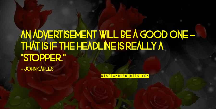 Threesweet Quotes By John Caples: An advertisement will be a good one -