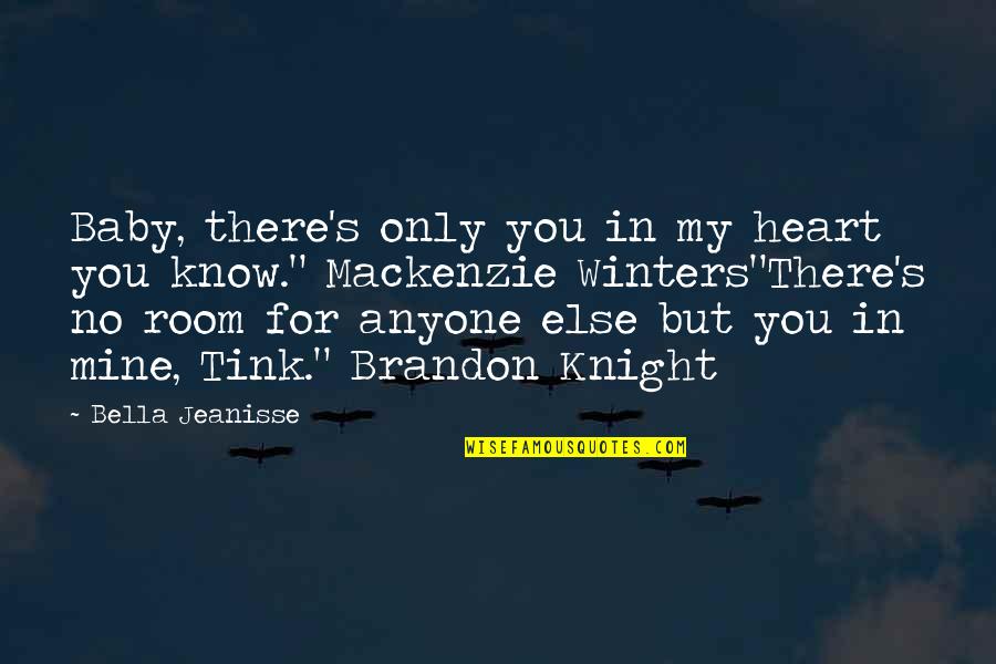 Threewise Quotes By Bella Jeanisse: Baby, there's only you in my heart you Threewise Quotes By Bella Jeanisse: Baby, there's only you in my heart you