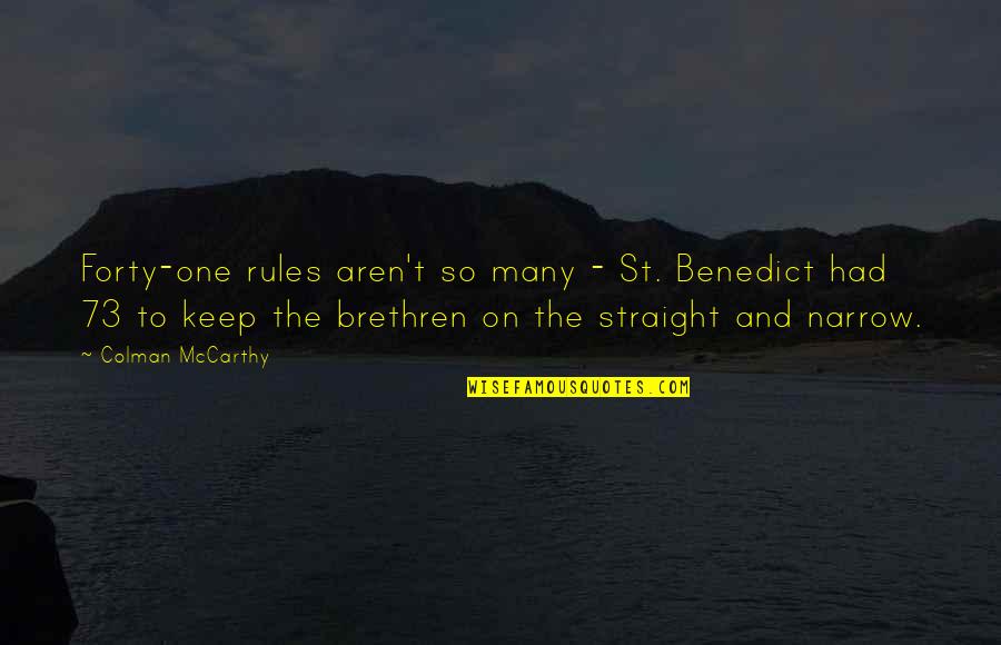 Threewise Quotes By Colman McCarthy: Forty-one rules aren't so many - St. Benedict Threewise Quotes By Colman McCarthy: Forty-one rules aren't so many - St. Benedict