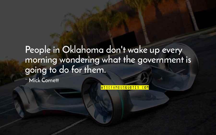Threshed Out Quotes By Mick Cornett: People in Oklahoma don't wake up every morning