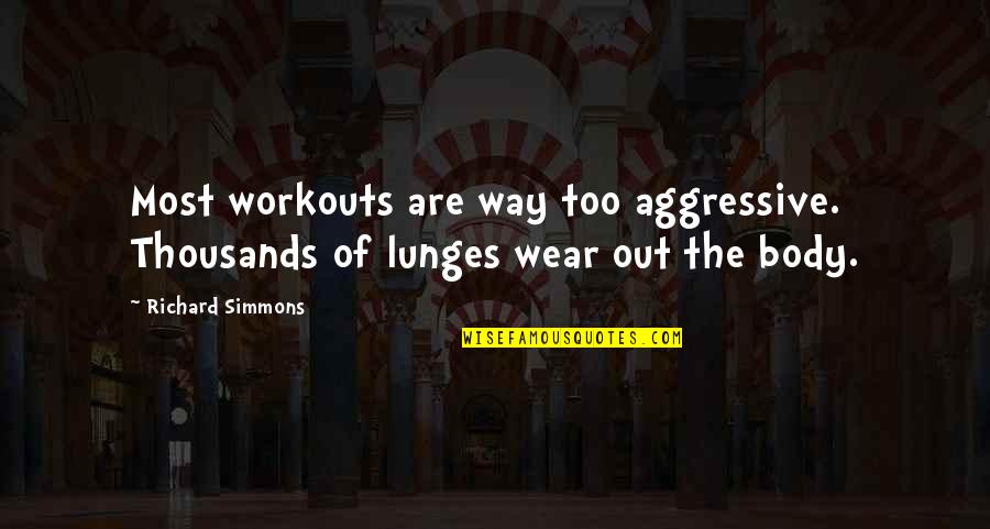 Threshed Synonym Quotes By Richard Simmons: Most workouts are way too aggressive. Thousands of