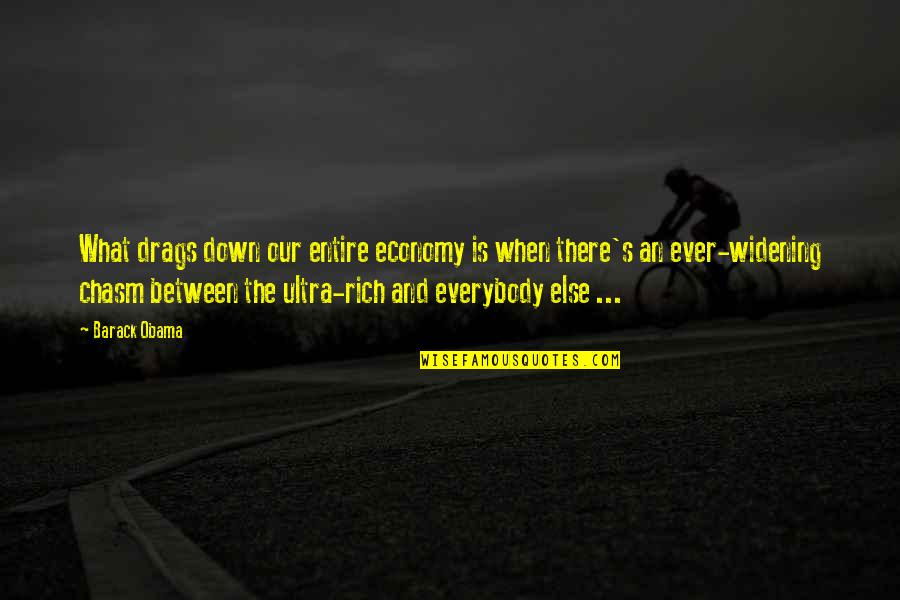 Threshes Or Thrashes Quotes By Barack Obama: What drags down our entire economy is when Threshes Or Thrashes Quotes By Barack Obama: What drags down our entire economy is when