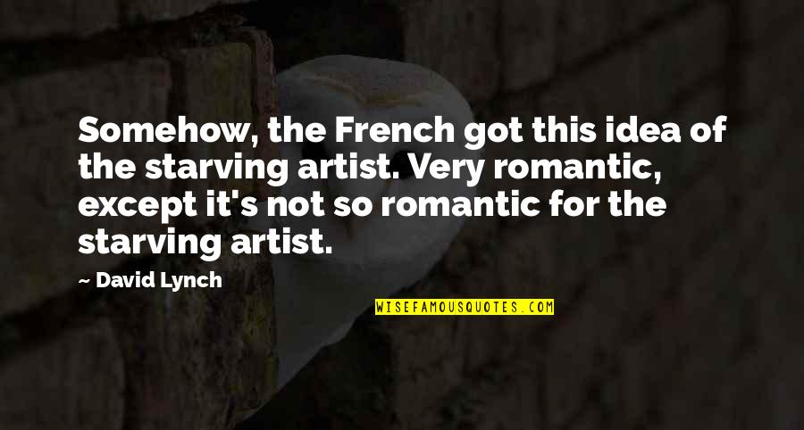 Threw Me Away Quotes By David Lynch: Somehow, the French got this idea of the