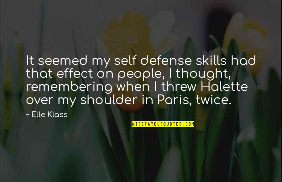 Threw Quotes By Elle Klass: It seemed my self defense skills had that