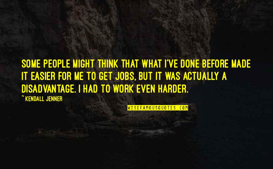 Thrid Quotes By Kendall Jenner: Some people might think that what I've done