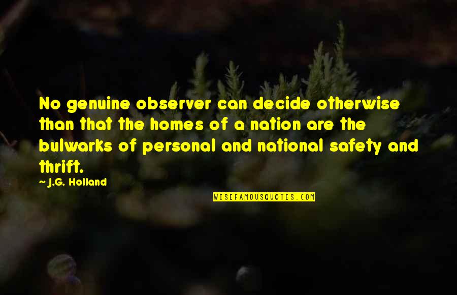 Thrift Quotes By J.G. Holland: No genuine observer can decide otherwise than that