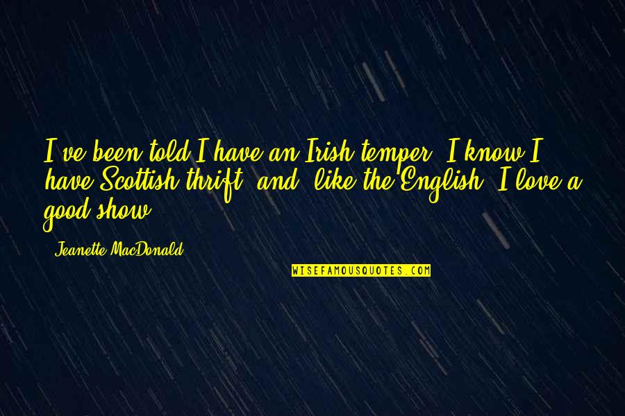 Thrift Quotes By Jeanette MacDonald: I've been told I have an Irish temper,