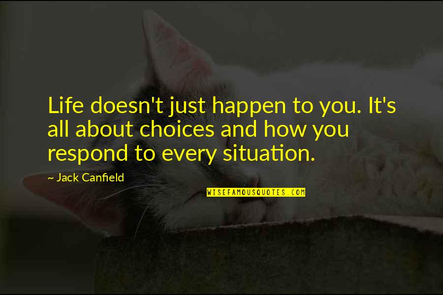 Thrift Store Quote Quotes By Jack Canfield: Life doesn't just happen to you. It's all