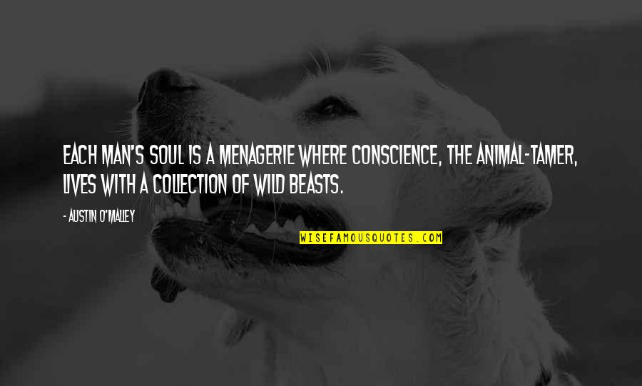 Thrifting Clothes Quotes By Austin O'Malley: Each man's soul is a menagerie where Conscience, Thrifting Clothes Quotes By Austin O'Malley: Each man's soul is a menagerie where Conscience,
