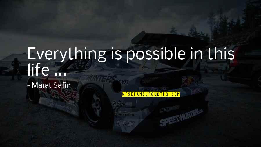 Thriftless Quotes By Marat Safin: Everything is possible in this life ...