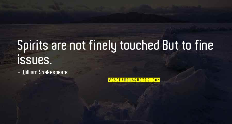 Thrifty Ice Cream Quotes By William Shakespeare: Spirits are not finely touched But to fine Thrifty Ice Cream Quotes By William Shakespeare: Spirits are not finely touched But to fine