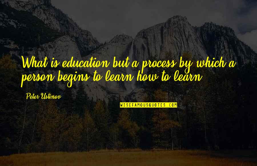 Thrifty Quotes By Peter Ustinov: What is education but a process by which