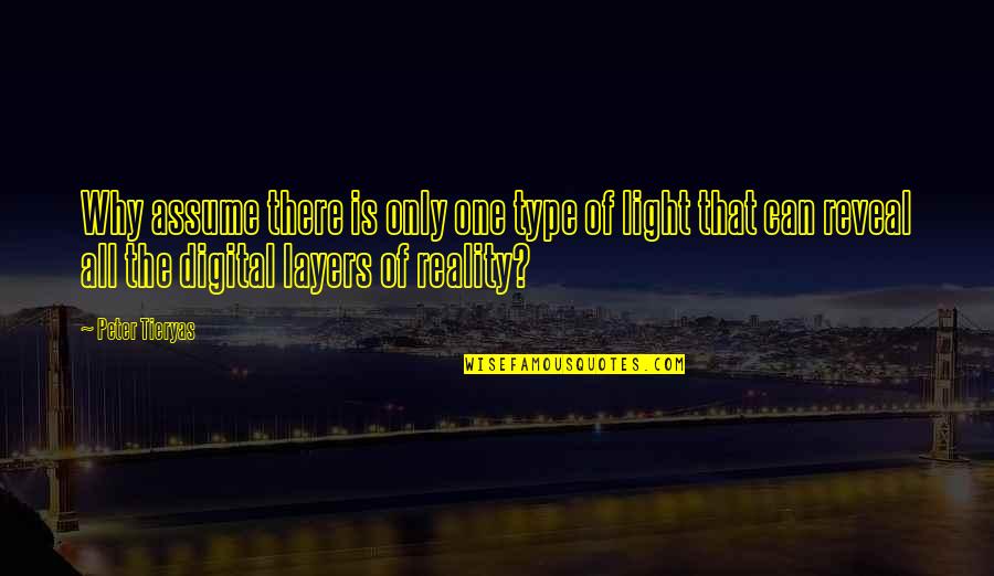 Thrilla In Manila Quotes By Peter Tieryas: Why assume there is only one type of