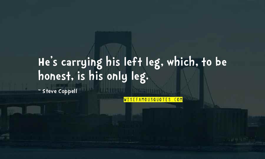 Thriller Bark Quotes By Steve Coppell: He's carrying his left leg, which, to be