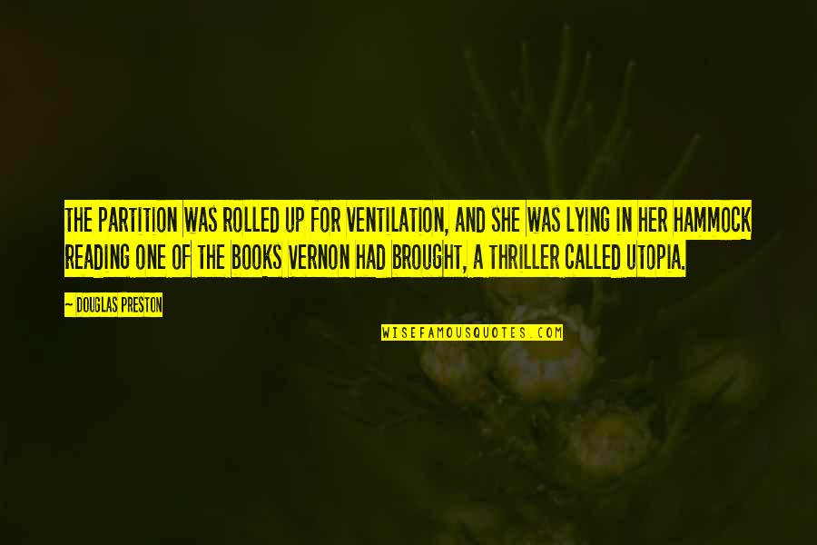 Thriller Books Quotes By Douglas Preston: the partition was rolled up for ventilation, and Thriller Books Quotes By Douglas Preston: the partition was rolled up for ventilation, and