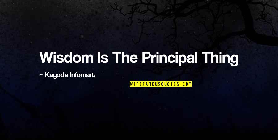 Thriller Romance Quotes By Kayode Infomart: Wisdom Is The Principal Thing