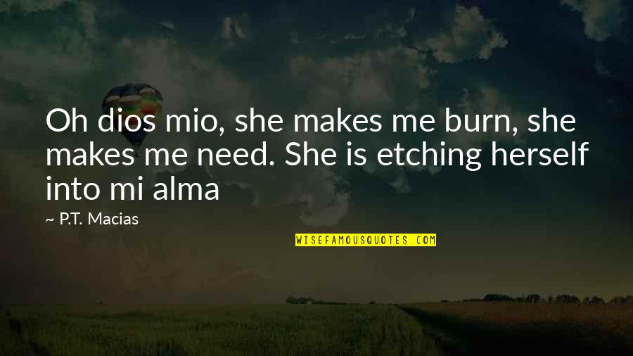 Thriller Romance Quotes By P.T. Macias: Oh dios mio, she makes me burn, she