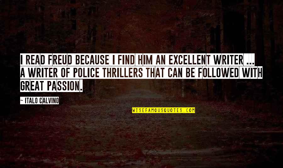Thrillers Quotes By Italo Calvino: I read Freud because I find him an