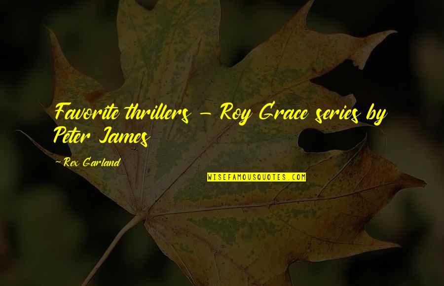 Thrillers Quotes By Rex Garland: Favorite thrillers - Roy Grace series by Peter