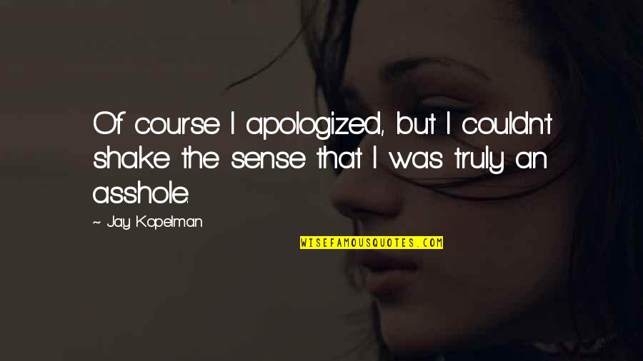 Thrillist Movie Quotes By Jay Kopelman: Of course I apologized, but I couldn't shake
