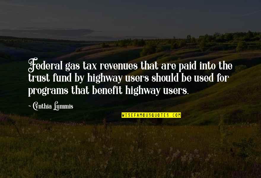 Thrills Of Life Quotes By Cynthia Lummis: Federal gas tax revenues that are paid into