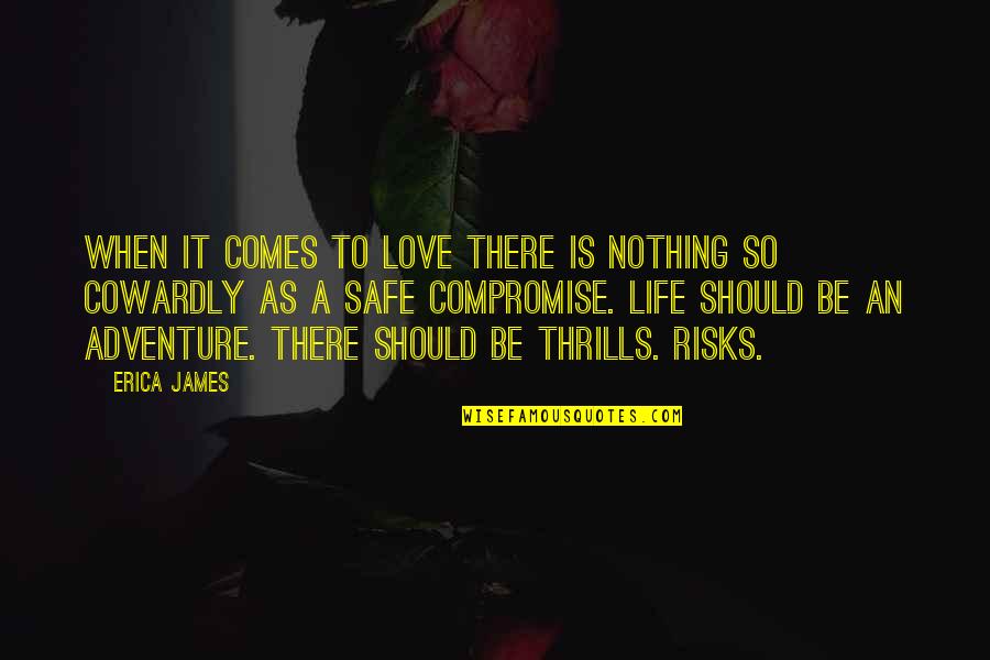 Thrills Of Life Quotes By Erica James: when it comes to love there is nothing Thrills Of Life Quotes By Erica James: when it comes to love there is nothing