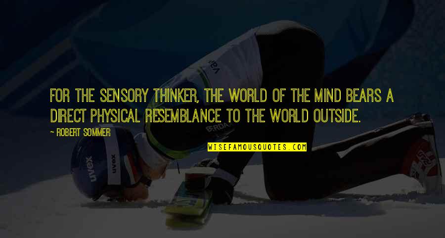 Thrillshare Quotes By Robert Sommer: For the sensory thinker, the world of the Thrillshare Quotes By Robert Sommer: For the sensory thinker, the world of the