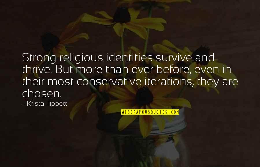 Thrive For More Quotes By Krista Tippett: Strong religious identities survive and thrive. But more Thrive For More Quotes By Krista Tippett: Strong religious identities survive and thrive. But more