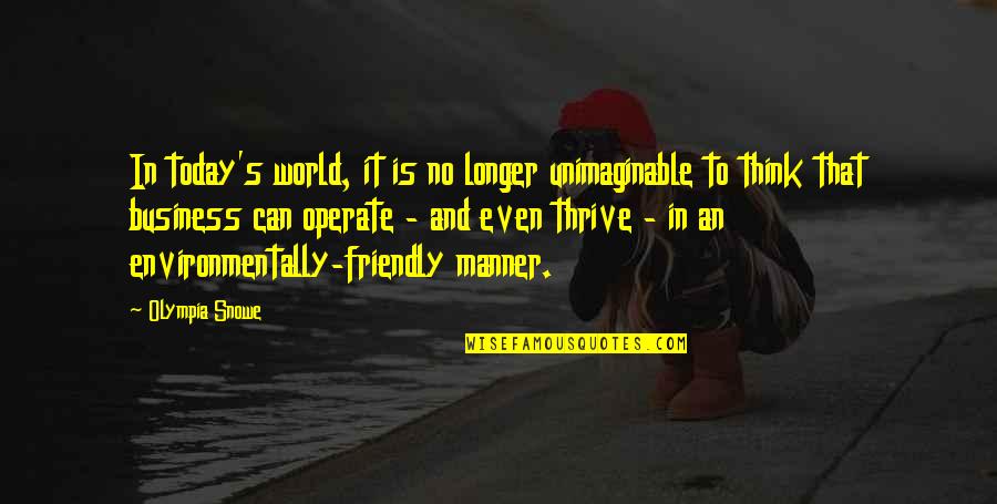 Thrive For More Quotes By Olympia Snowe: In today's world, it is no longer unimaginable Thrive For More Quotes By Olympia Snowe: In today's world, it is no longer unimaginable