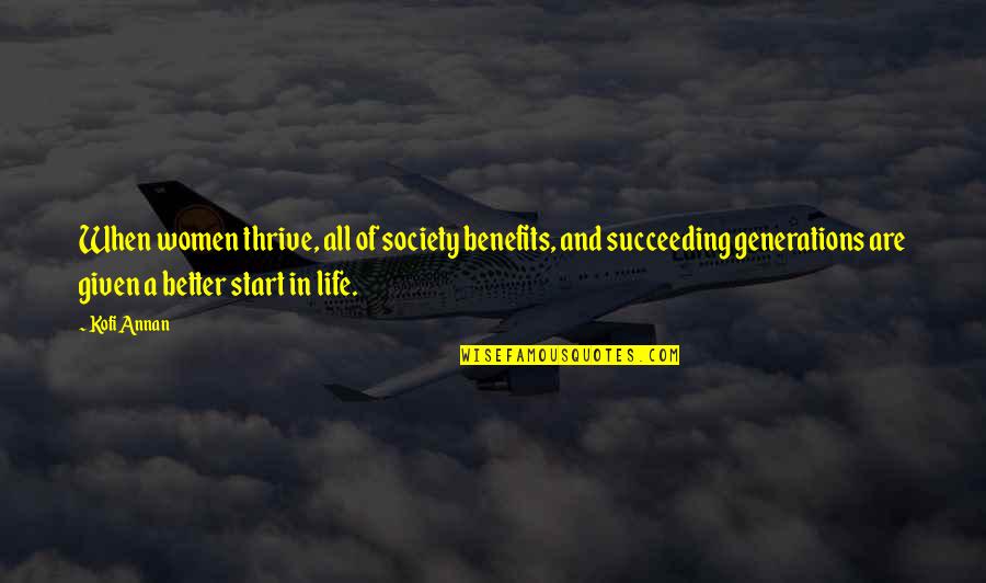 Thrive In Life Quotes By Kofi Annan: When women thrive, all of society benefits, and Thrive In Life Quotes By Kofi Annan: When women thrive, all of society benefits, and