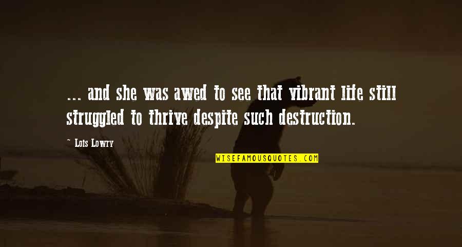 Thrive Inspirational Quotes By Lois Lowry: ... and she was awed to see that