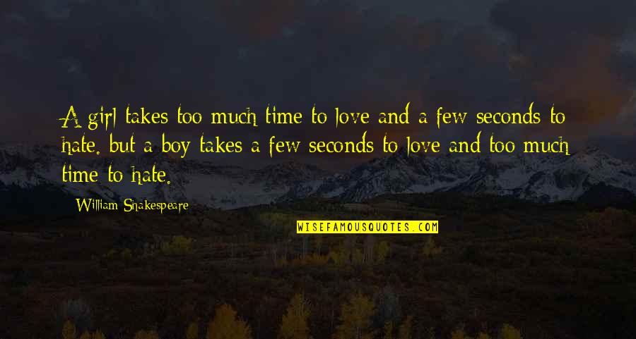 Thrive Level Quotes By William Shakespeare: A girl takes too much time to love