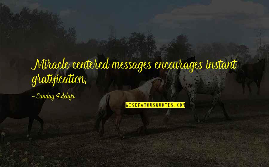 Thrive Survive Quotes By Sunday Adelaja: Miracle centered messages encourages instant gratification. Thrive Survive Quotes By Sunday Adelaja: Miracle centered messages encourages instant gratification.