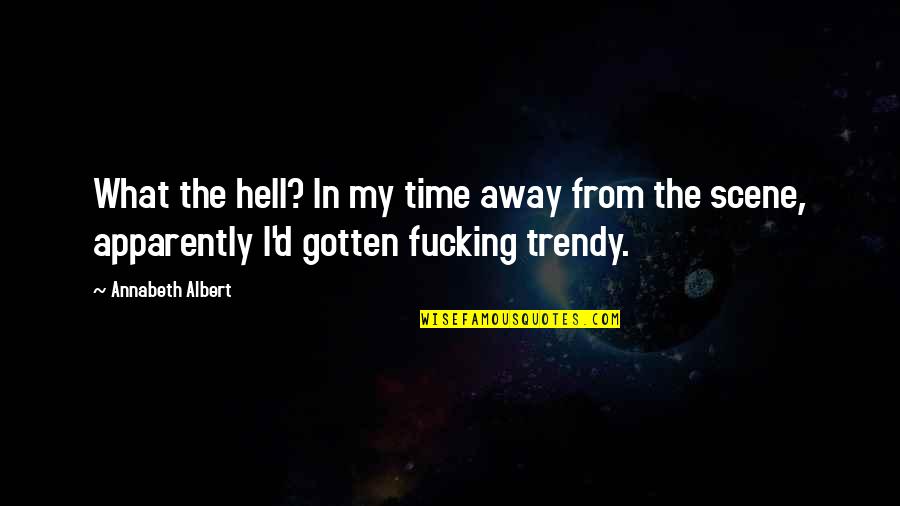 Thrivers Michelle Quotes By Annabeth Albert: What the hell? In my time away from