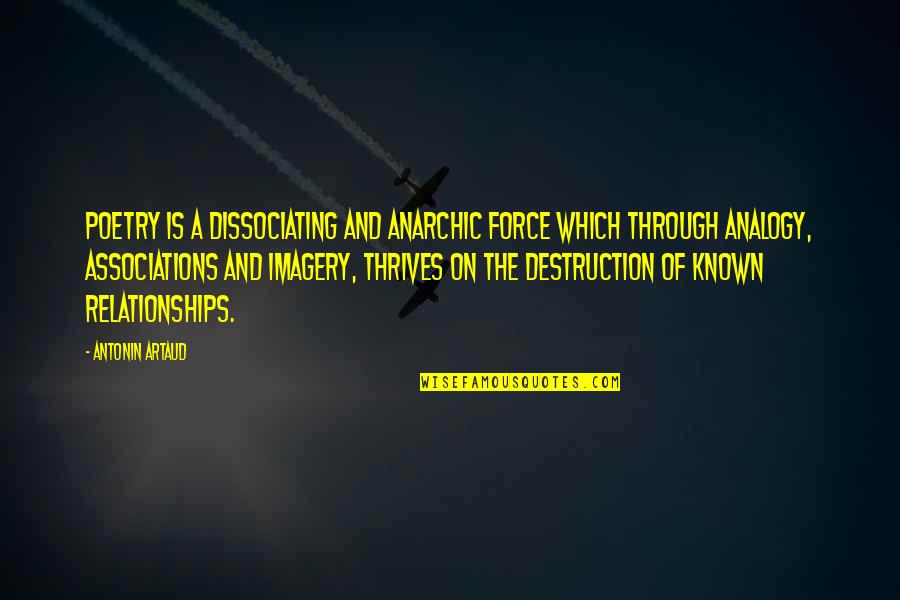 Thrives Quotes By Antonin Artaud: Poetry is a dissociating and anarchic force which
