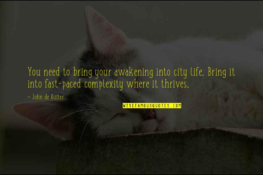 Thrives Quotes By John De Ruiter: You need to bring your awakening into city