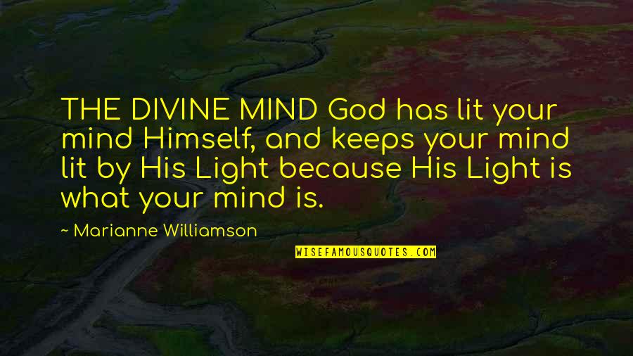 Thrivessence Quotes By Marianne Williamson: THE DIVINE MIND God has lit your mind Thrivessence Quotes By Marianne Williamson: THE DIVINE MIND God has lit your mind