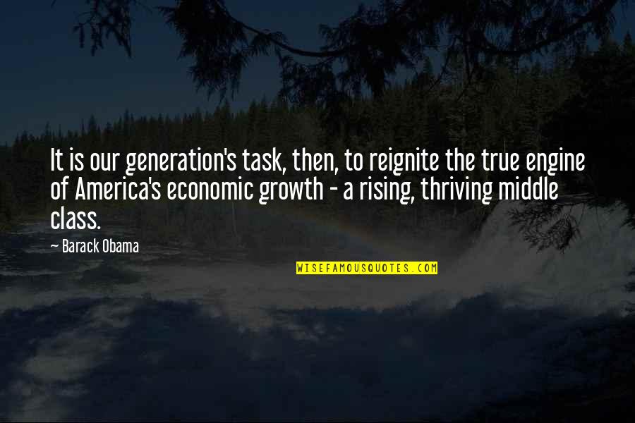 Thriving Quotes By Barack Obama: It is our generation's task, then, to reignite