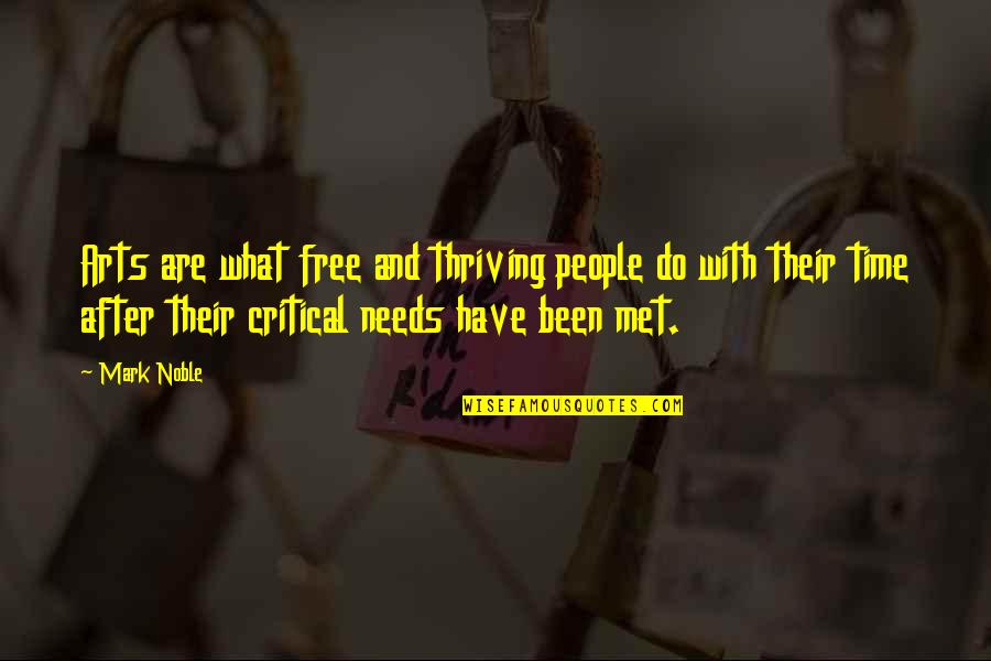 Thriving Quotes By Mark Noble: Arts are what free and thriving people do