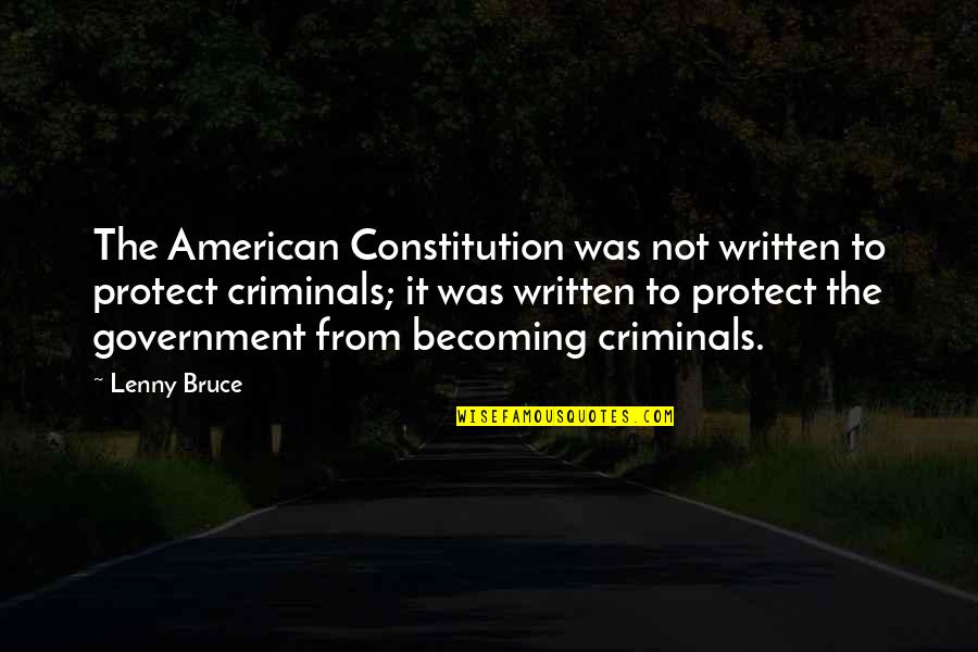 Thrm's Quotes By Lenny Bruce: The American Constitution was not written to protect