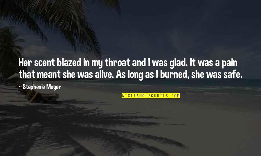 Throat Pain Quotes By Stephenie Meyer: Her scent blazed in my throat and I