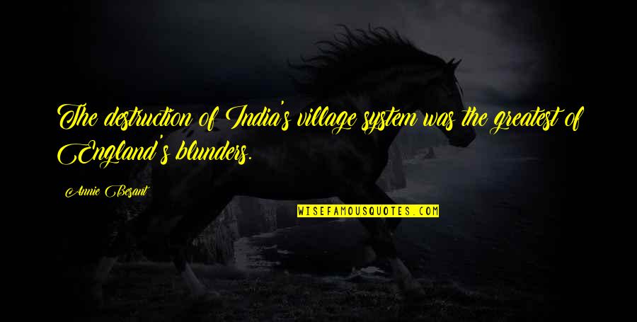 Throating Quotes By Annie Besant: The destruction of India's village system was the