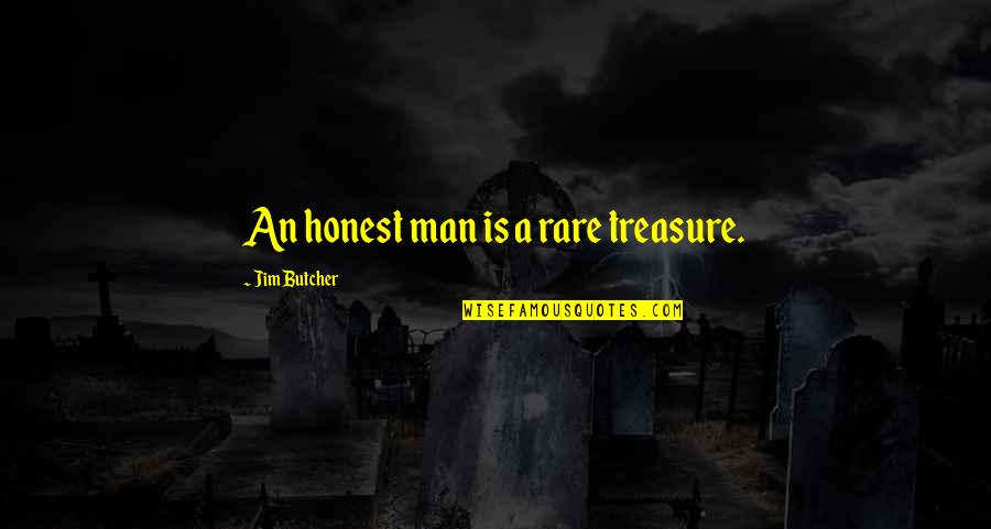 Throbbing Gristle Quotes By Jim Butcher: An honest man is a rare treasure.