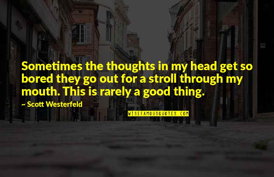 Throbbingly Quotes By Scott Westerfeld: Sometimes the thoughts in my head get so