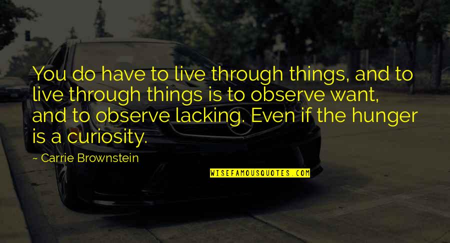 Throbius Quotes By Carrie Brownstein: You do have to live through things, and